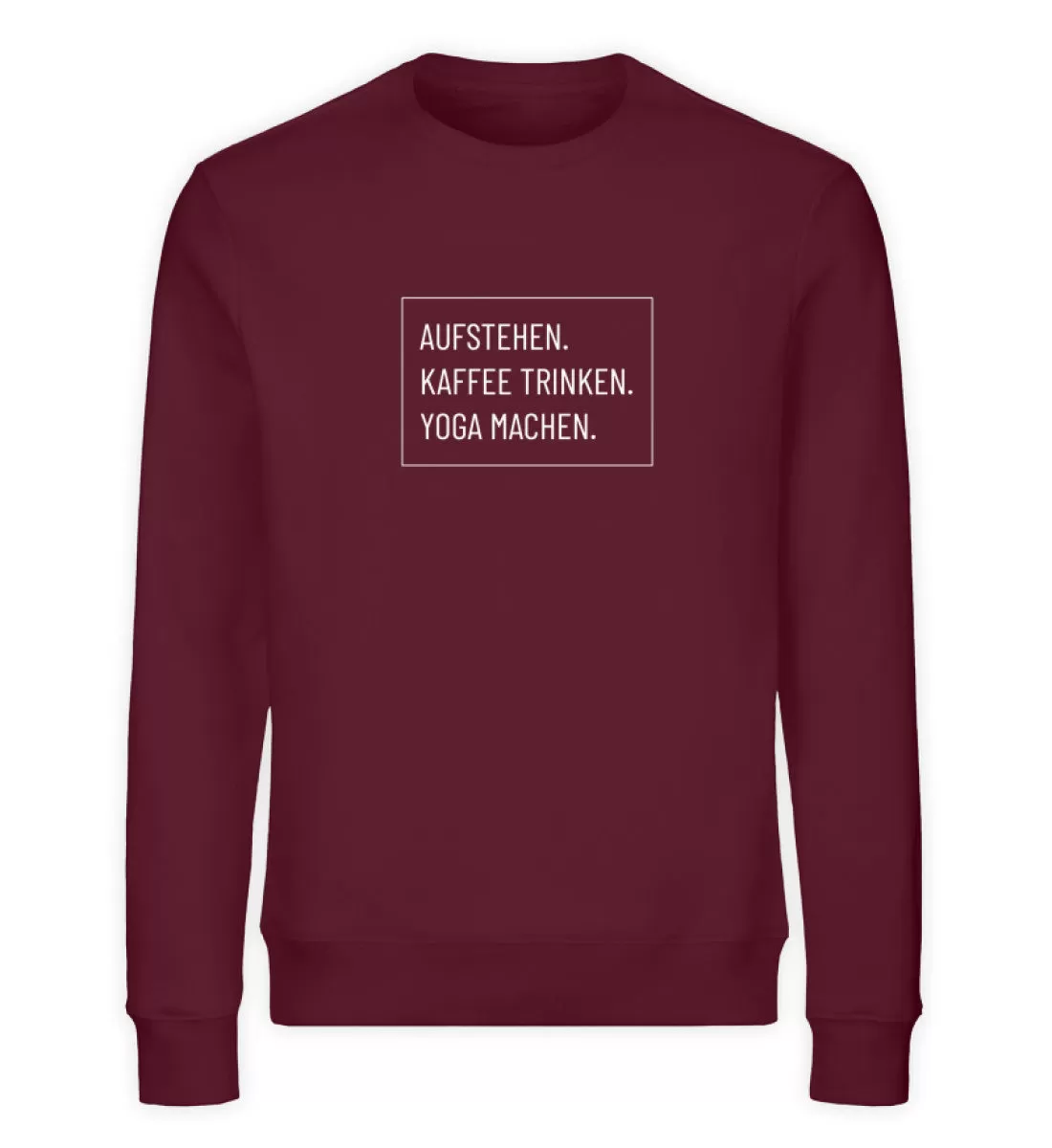 Aufstehen. Kaffee. Yoga. Bio Sweatshirt Unisex